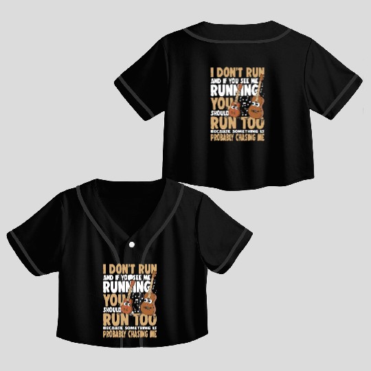 I Don't Run And If You See Me Running You Should Crop Top Baseball Jerseys