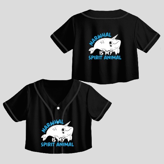 Narwhal Is My Spirit Animal Unicorn Of The Sea Crop Top Baseball Jerseys
