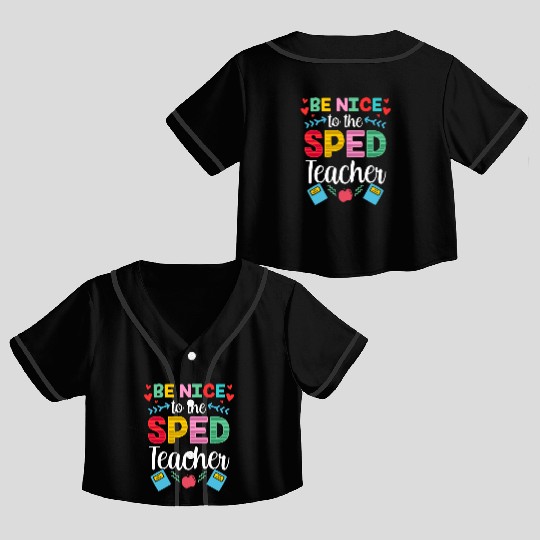 Be Nice To The Sped Teacher Special Education Cute Crop Top Baseball Jerseys
