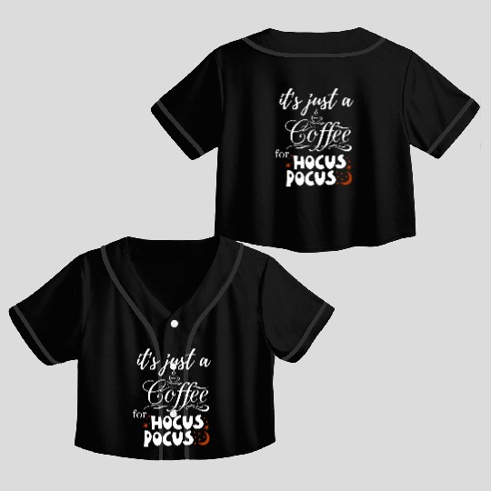it s just a coffee for hocus pocus Crop Top Baseball Jerseys