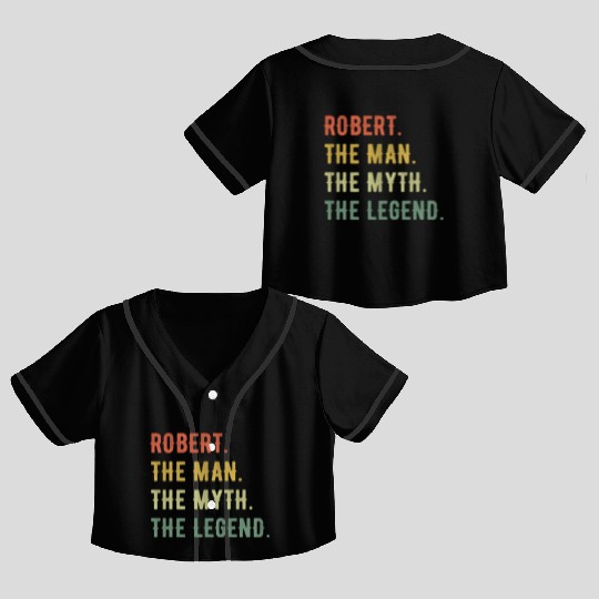 Robert First Name The Man The Myth The Legend Crop Top Baseball Jerseys