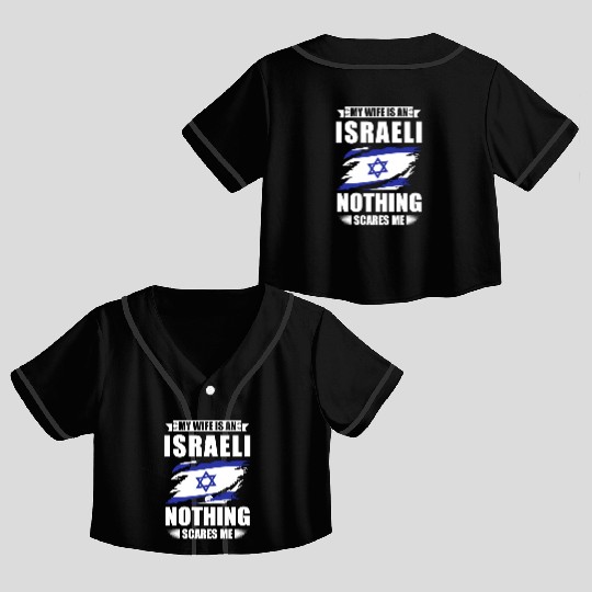 My Wife Is An Israeli Nothing Scares Me Israel Crop Top Baseball Jerseys