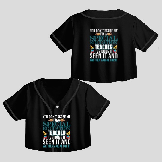 You Don't Scare Me I'm A Special Education Teacher Crop Top Baseball Jerseys