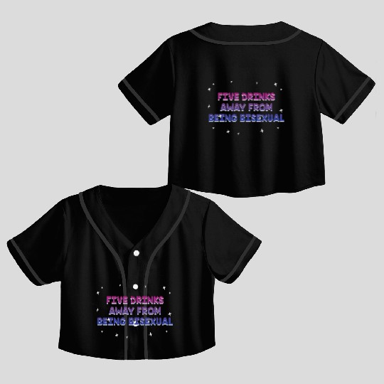 Five Drinks Away from Bisexual Bi LGBTQ Bi Pride Crop Top Baseball Jerseys