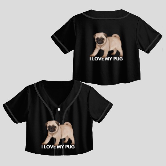 I Love My Pug - Cute Kawaii Funny Dog Crop Top Baseball Jerseys