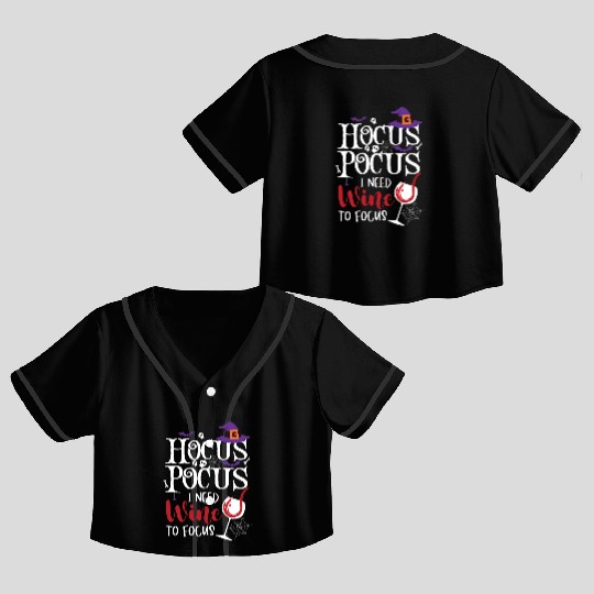 Hocus Pocus I Need Wine To Focus Crop Top Baseball Jerseys