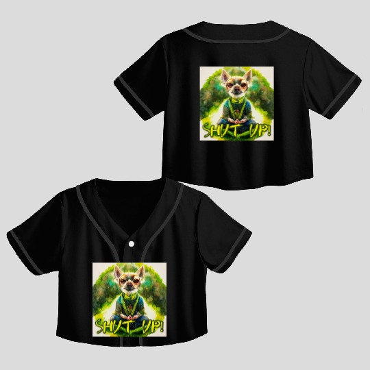 buddhist chihuahua,shut up! Crop Top Baseball Jerseys