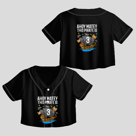Ahoy Matey This Pirate Is 3rd Pirate Birthday Crop Top Baseball Jerseys