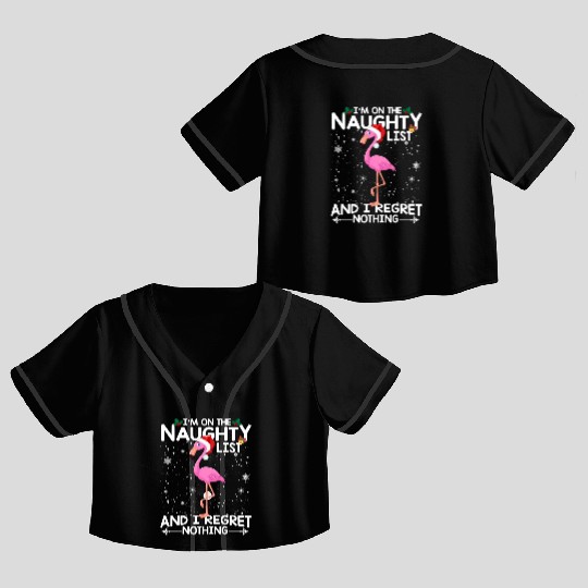 I'm On The Naughty List Funny Flamingo Lover Crop Top Baseball Jerseys