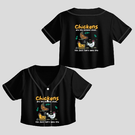 Chickens Are Like Potato Chips Funny Chicken Crop Top Baseball Jerseys