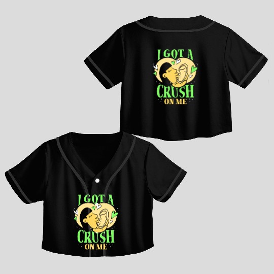 I Got A Crush On Me Positive Myself Self Love Crop Top Baseball Jerseys