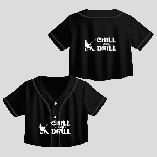 Funny saying anglers and fishermen - chill & drill Crop Top Baseball Jerseys