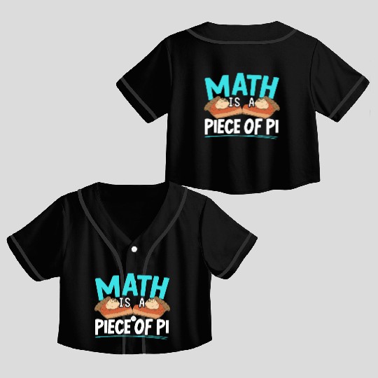 Math Is A Piece Of Pi Day Math Lover Mathematician Crop Top Baseball Jerseys