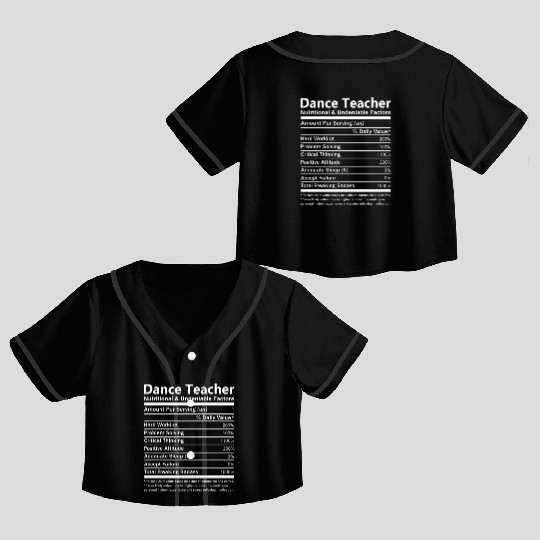 Dance Teacher Crop Top Baseball Jerseys - Nutritional And Undeniable