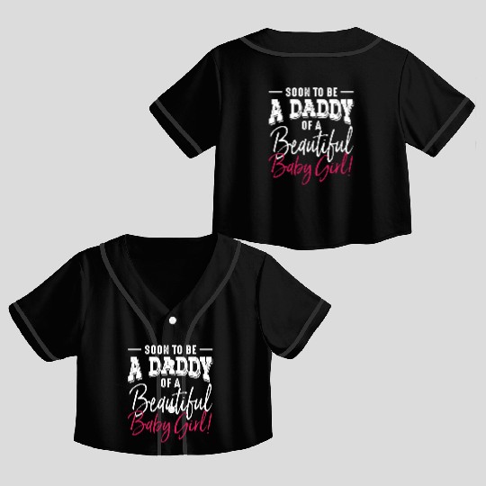 Soon To Be A Daddy Baby Girl Expecting Father Crop Top Baseball Jerseys