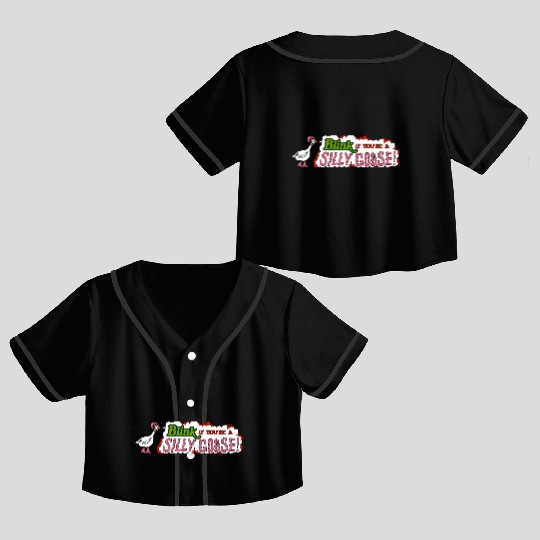 Funny Blink If You're A Silly Goose Crop Top Baseball Jerseys