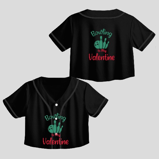 Bowling Is My Valentine is a Funny Valentines Day Crop Top Baseball Jerseys