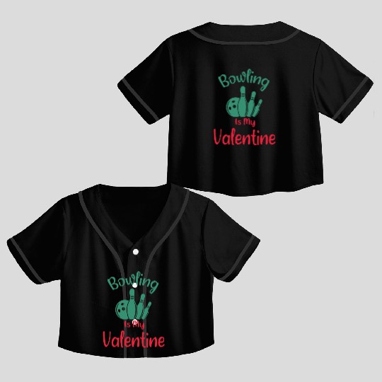 Bowling Is My Valentine is a Funny Valentines Day Crop Top Baseball Jerseys