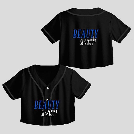 beauty is only skin deep Crop Top Baseball Jerseys