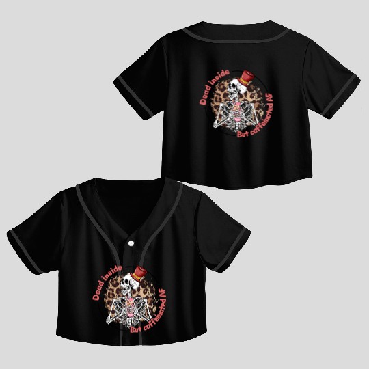 Dead Inside Caffeinated Skeleton Valentine Day Crop Top Baseball Jerseys