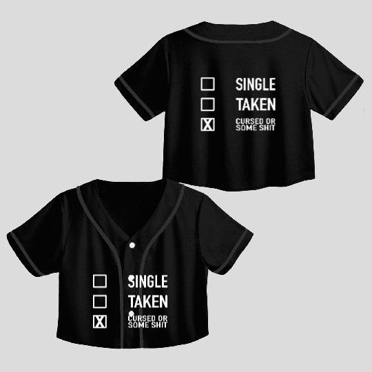 Single Taken Cursed or some Shit Valentines Day Crop Top Baseball Jerseys