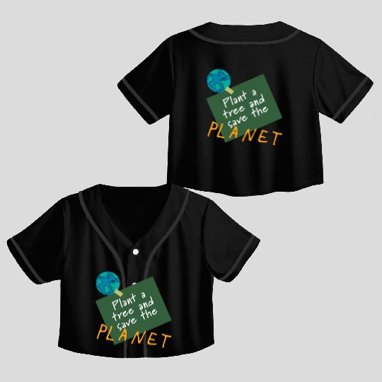 Plant a tree, save the planet.(orange) Crop Top Baseball Jerseys