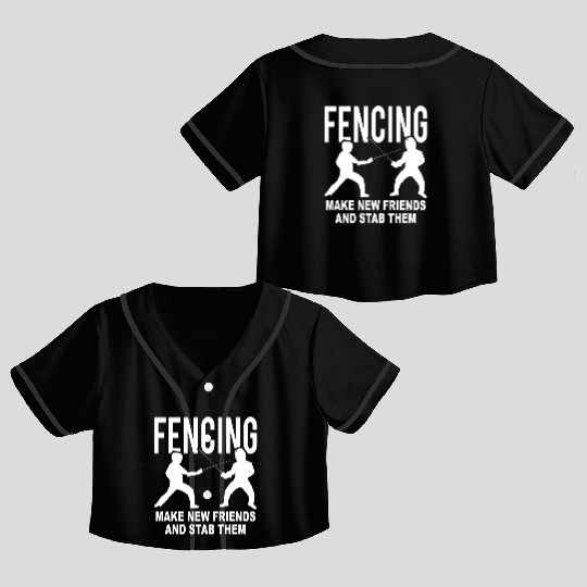 Fencing Make New Friends And Stab Them Crop Top Baseball Jerseys