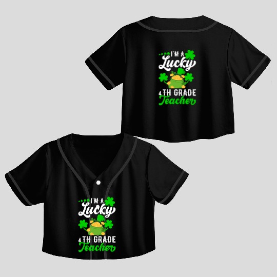 I'm a Lucky 4th Grade Teacher St Patrick's Crop Top Baseball Jerseys