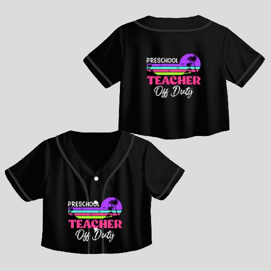 Preschool teacher off school vacation duty teacher Crop Top Baseball Jerseys