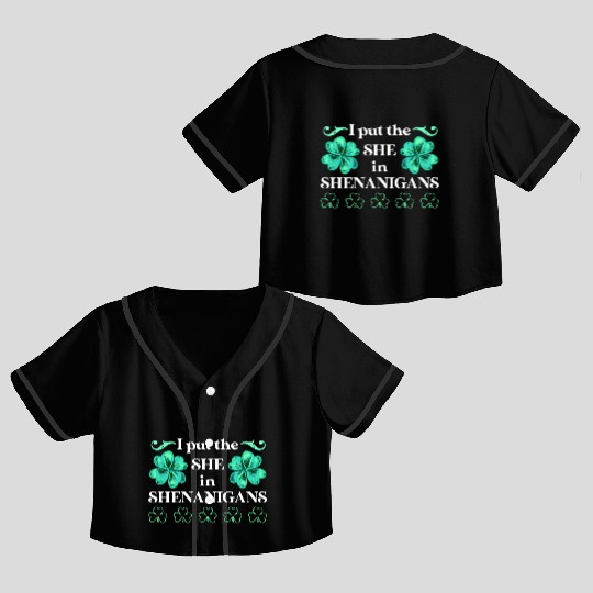 I put the She in Shenanigans St Patrick's Day Crop Top Baseball Jerseys
