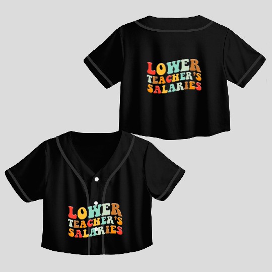 Lower Teacher Salaries Crop Top Baseball Jerseys