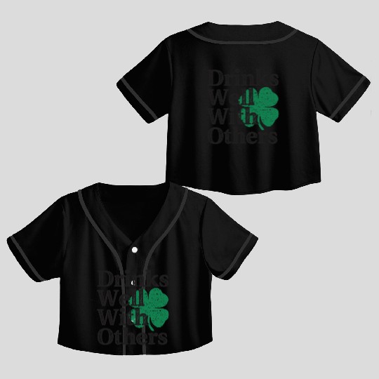 Drinks Well With Others St Patricks Day Crop Top Baseball Jerseys