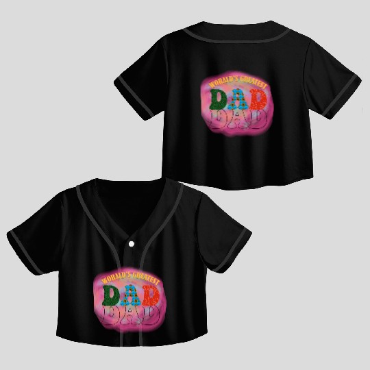 WORALDS GREATEST DAD Sublimation Crop Top Baseball Jerseys