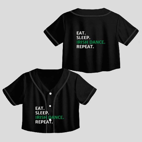 Eat Sleep Irish Dance Repeat St Patty's Day St Pad Crop Top Baseball Jerseys
