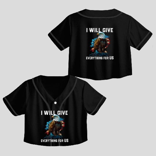 I Will Give Everything For US American Bald Eagle Crop Top Baseball Jerseys