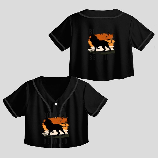 Born to be wild Lion Animal Design Crop Top Baseball Jerseys