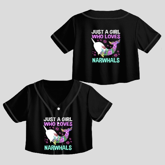 Just A Girl Who Loves Narwhals Sea Unicorn Narwhal Crop Top Baseball Jerseys