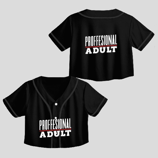 Professional Adult Adulthood Adulting Birthday Crop Top Baseball Jerseys