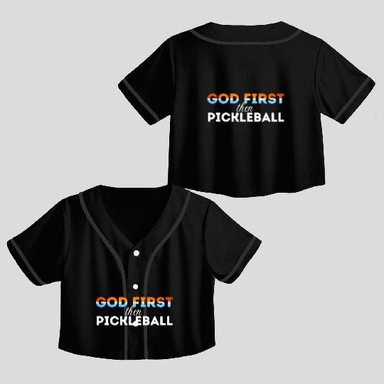 God first then pickleball Crop Top Baseball Jerseys