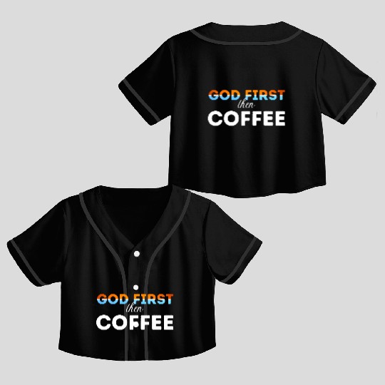 God first then Coffee Crop Top Baseball Jerseys