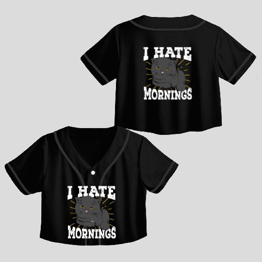 I Hate Mornings Cat Long Sleeper Gift Crop Top Baseball Jerseys