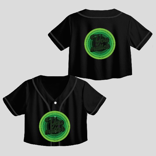 You Matter Green Mental Health Crop Top Baseball Jerseys