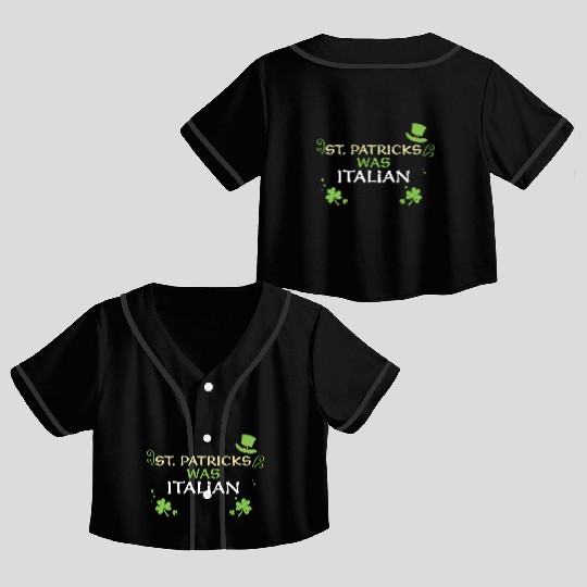 St. Patrick's What Italian Crop Top Baseball Jerseys