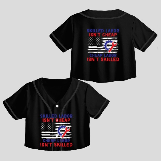 American Flag Skilled Labor Isn't Cheap Labor Day Crop Top Baseball Jerseys
