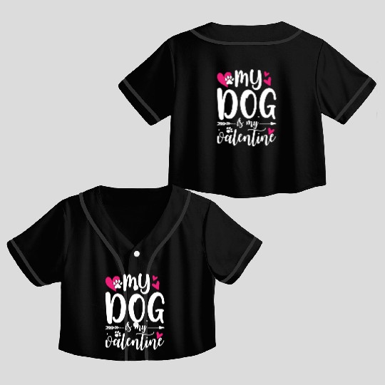 My Dog Is My Valentine Crop Top Baseball Jerseys Outfit for Dog Lover