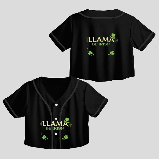 Llama Be Irish - St. Patrick's Day Crop Top Baseball Jerseys