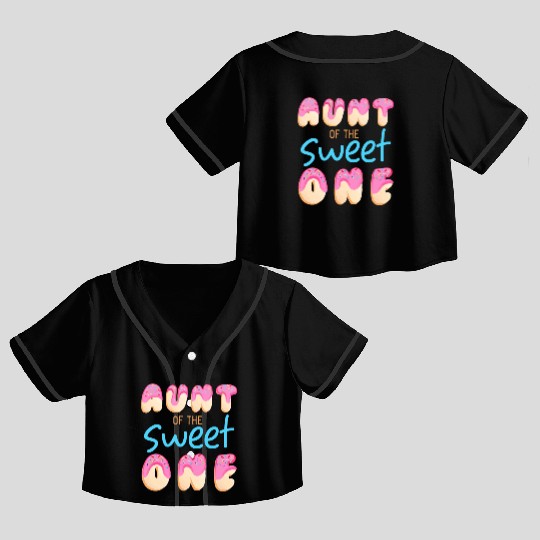 Aunt of Sweet One First Birthday Party Matching Fa Crop Top Baseball Jerseys