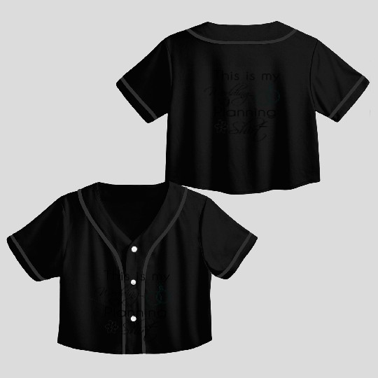 This is my Wedding Planning Crop Top Baseball Jerseys