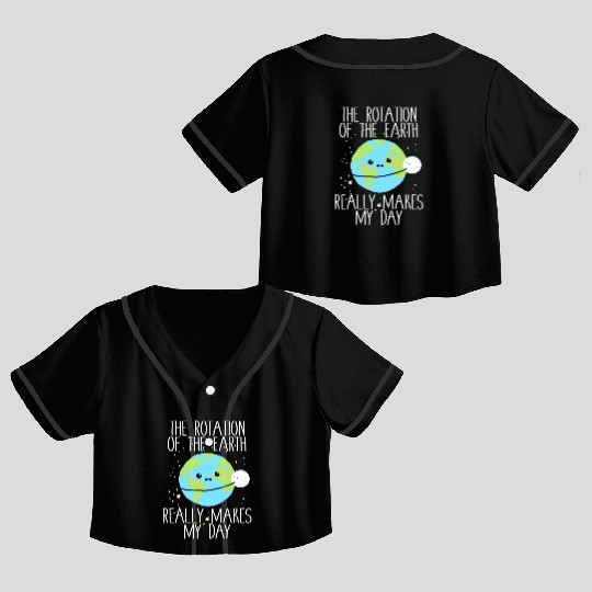 Rotation of the Earth Day Funny Science Teacher Crop Top Baseball Jerseys