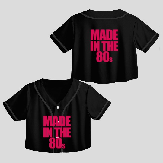 made in the 80s Crop Top Baseball Jerseys